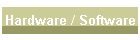 Hardware / Software